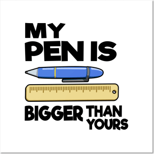 My Pen Is Bigger Than Yours Funny Gift Office Humor Men Posters and Art